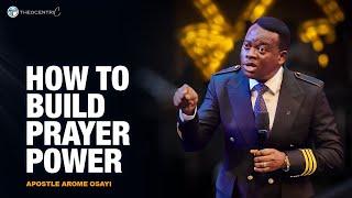 HOW TO BUILD PRAYER POWER & INCREASE YOUR CAPACITY FOR SPIRITUAL WARFARE || APOSTLE AROME OSAYI