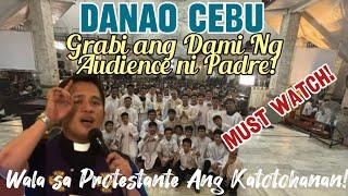 Fr Darwin sa Danao Cebu| Grabi ang audience, ang dami! Wala sa Protestante Ang Katotohanan!