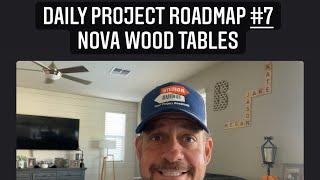 DAILY PROJECT ROADMAP #7 NOVA WOOD TABLES