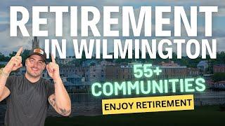 55+ Communities in Wilmington NC You Need to See