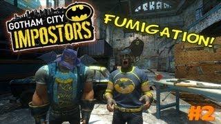 Gotham City Imposters - Part 2 - Fumigation!  /w Chris