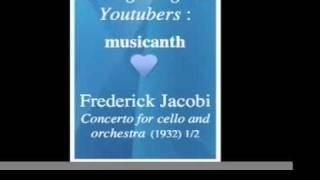 Frederick Jacobi : Cello Concerto (1932) 1/2 - Homage to great Youtubers : musicanth