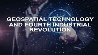 Geospatial - A Golden Thread in Fourth Industrial Revolution