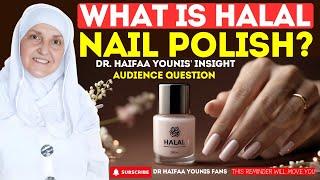 What is Halal Nail Polish? | Dr Haifaa Younis