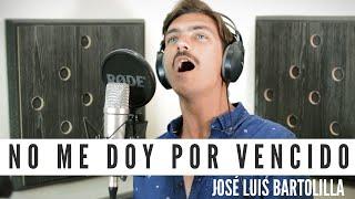 No me doy por vencido - José Luis Bartolilla (Luis Fonsi Cover)