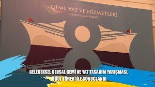 Geleneksel Ulusal Gemi ve Yat Tasarım Yarışması, Ödül Töreni ile Sonuçlandı