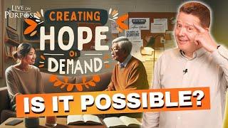 Got Hope? Here’s How You Can Create Hope On Demand