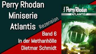 Perry Rhodan Atlantis - Miniserie - Band 6  - In der Methanhölle - Dietmar Schmidt - Rezension