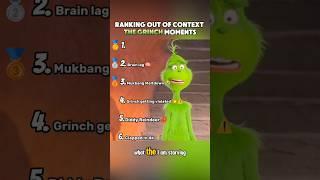 Ranking out of context Grinch moments 