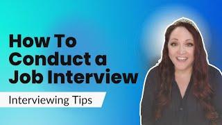 How To Conduct a Job Interview Effectively