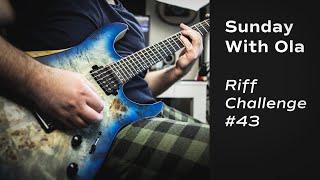 Sunday with Ola Riff Challenge #43