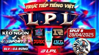 LPL TIẾNG VIỆT | TRỰC TIẾP LPL - LPL TIẾNG VIỆT  - BLV GÀ RỪNG - 29/4/2025