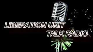 LIBERATION UNIT TALK RADIO 10/10/10 -8pm Eastern Call in (646) 200-0230