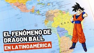 ¿Por qué DRAGON BALL es tan POPULAR en LATINOAMÉRICA?