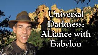 Universal Darkness: Alliance with Babylon