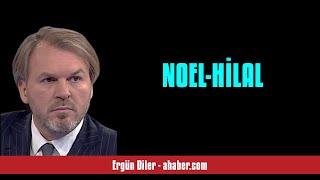 ERGÜN DİLER: NOEL-HİLAL - SESLİ MAKALE DİNLE