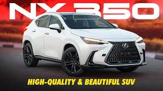 Lexus NX 350 2.5L Turbo - High Quality & Beautiful SUV