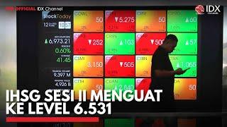 IHSG Sesi II Menguat ke Level 6.531 | IDX CHANNEL