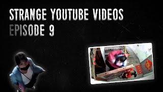 Strange YouTube Videos - Episode 9