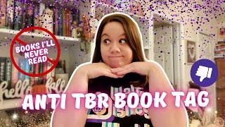 ANTI-TBR BOOK TAG \\ books I’ll never read 