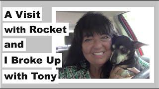 A Visit with Rocket and I Broke Up with Tony