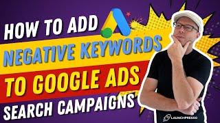 How to Add Negative Keywords to Your Google Ads Search Campaigns