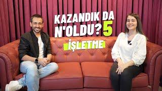 Kazandık da N'oldu? -5 | İşletme | #Kariyer #Girişimcilik