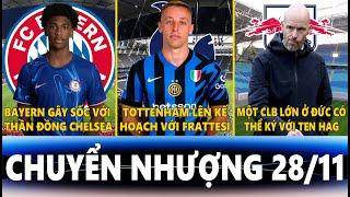 CHUYỂN NHƯỢNG 28/11 | BAYERN GÂY SỐC VỚI SAO CHELSEA, SPURS KÝ VỚI FRATTESI, LEIPZIG KÝ VỚI TEN HAG