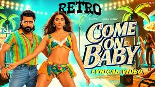 Come On baby Lyrical Video - RETRO [ Suriya 44 ] | Suriya | Pooja Hegde | Santhosh | AR Fan Feat