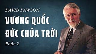 (PHẦN 2/2) VƯƠNG QUỐC ĐỨC CHÚA TRỜI // DAVID PAWSON