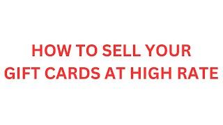 How to sell your Gift Cards at high rate anywhere in the world