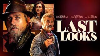 Last Looks - Starring Mel Gibson, Charlie Hunnam and Morena Baccarin