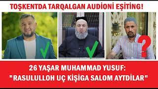 26 yaşar Muhammad Yusuf: “Rasululloh Abror Muhtor Aliyga salom aytdilar”.