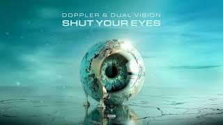 Doppler & Dual Vision - Shut your Eyes