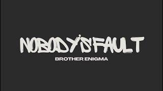 Brother Enigma - Nobody’s Fault