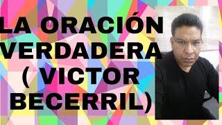 LA ORACIÓN VERDADERA (VICTOR BECERRIL)