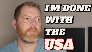 I Cant Take Living In The United States Anymore