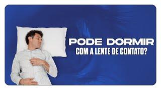 QUER SABER SE PODE DORMIR COM A LENTE DE CONTATO?