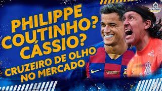 PHILIPPE COUTINHO? CÁSSIO? CRUZEIRO DE OLHO NO MERCADO PARA REFORÇAR O ELENCO!