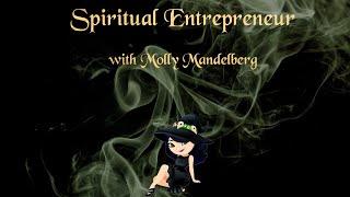 Spiritual Entrepreneur with Molly Mandelberg