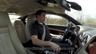 Bentley Continental GT - Chicago Motor Cars Video Test Drive Review with Chris Moran