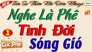 Nghe 1 Lần Nhớ Cả Đời: TÌNH ĐỜI SÓNG GIÓ - Phần 1 nghe là phê #trending #youtubeshorts #travel