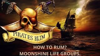 HOW TO RUM?MOONSHINE LIFE GROUPS.