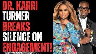 Dr. Karri Turner Breaks Silence On Engagement!