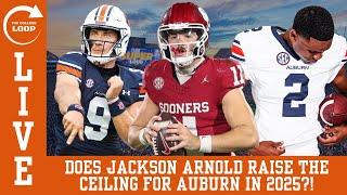 The College Loop (LIVE) | Does Jackson Arnold raise the ceiling for Auburn Football in 2025?