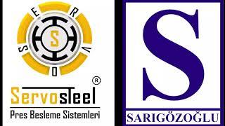 ServoSteel & Sarıgözoğlu Pres Besleme Sistemleri