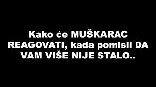 Kako će MUŠKARAC REAGOVATI, kada pomisli DA VAM VIŠE NIJE STALO..  / SrceTerapija sa Šaptačem