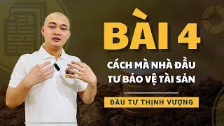 Đầu Tư Thịnh Vượng Bài 4 - Cách Mà Nhà Đầu Tư Chuẩn Mực Bảo Vệ Tài Sản