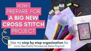 How I prepare and organise a big new cross stitch project