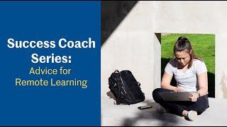 Success Coach Series: Advice for Remote Learning